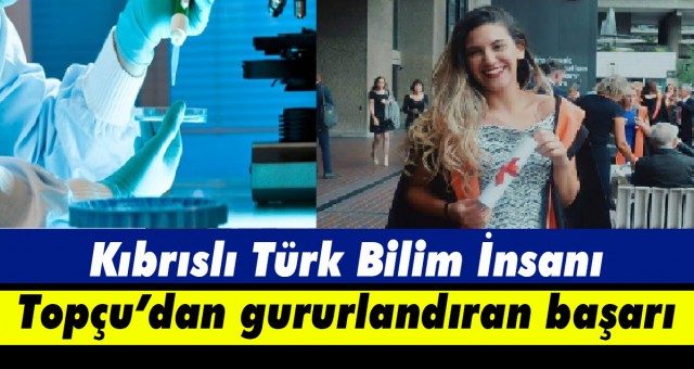 Kıbrıslı Türk Bilim İnsanı Topçu’dan gururlandıran başarı
