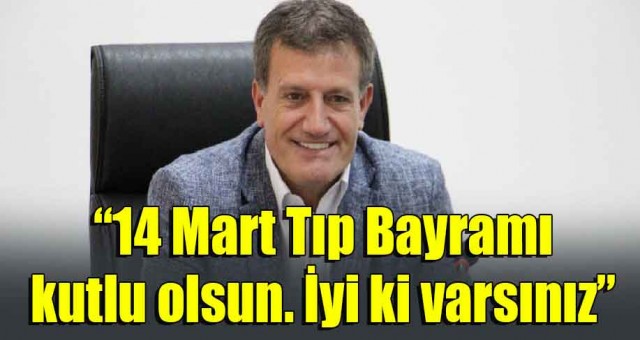 Arıklı: 14 Mart Tıp Bayramı kutlu olsun. İyi ki varsınız