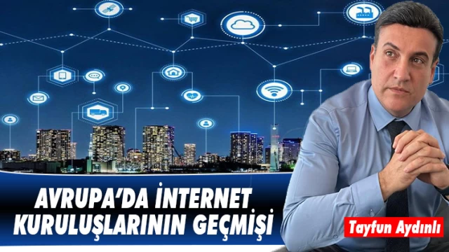 AVRUPA’DA İNTERNET KURULUŞLARININ GEÇMİŞİ