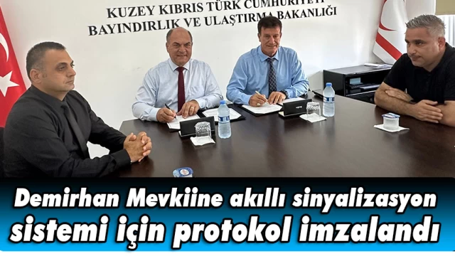 Demirhan Mevkiine akıllı sinyalizasyon sistemi için protokol imzalandı