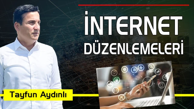 İNTERNET DÜZENLEMELERİ