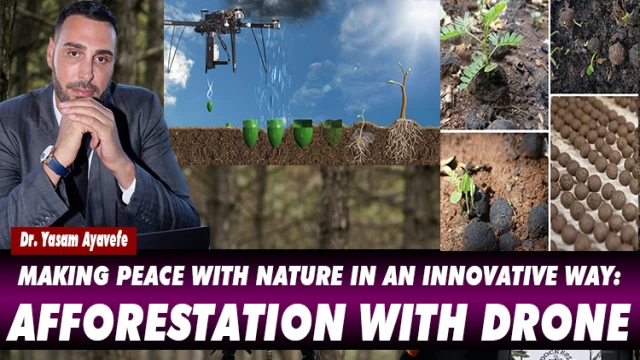 MAKING PEACE WITH NATURE IN AN INNOVATIVE WAY: AFFORESTATION WITH DRONE