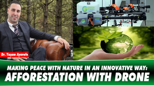 MAKING PEACE WITH NATURE IN AN INNOVATIVE WAY: AFFORESTATION WITH DRONE..
