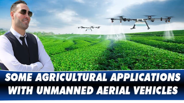 SOME AGRICULTURAL APPLICATIONS WITH UNMANNED AERIAL VEHICLES