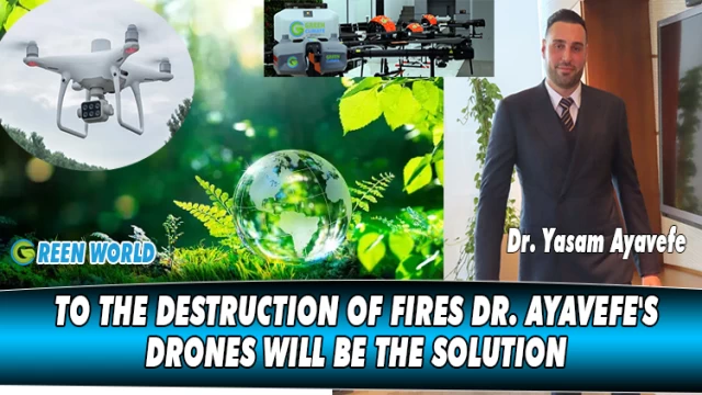 TO THE DESTRUCTION OF FIRES DR. AYAVEFE'S DRONES WILL BE THE SOLUTION