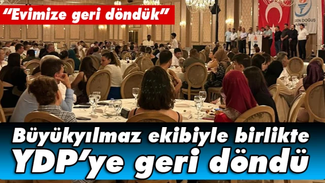 Büyükyılmaz ekibiyle birlikte YDP’ye geri döndü