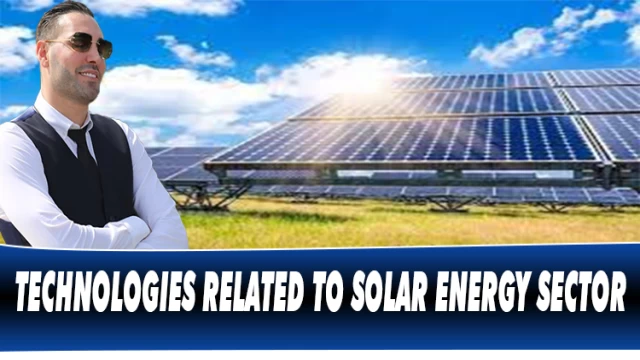 TECHNOLOGIES RELATED TO SOLAR ENERGY SECTOR