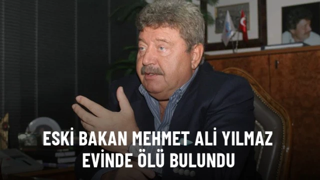 Eski bakan Mehmet Ali Yılmaz evinde ölü bulundu