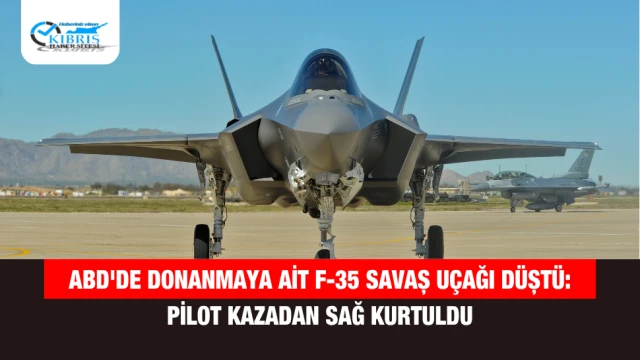 ABD'de Donanmaya Ait F-35 Savaş Uçağı Düştü: Pilot Kazadan Sağ Kurtuldu