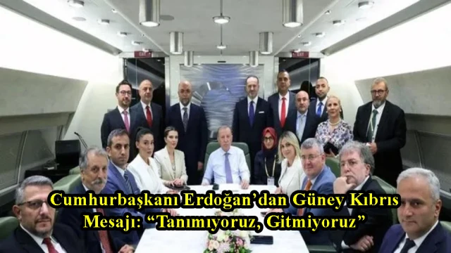 Cumhurbaşkanı Erdoğan’dan Güney Kıbrıs Mesajı: “Tanımıyoruz, Gitmiyoruz”