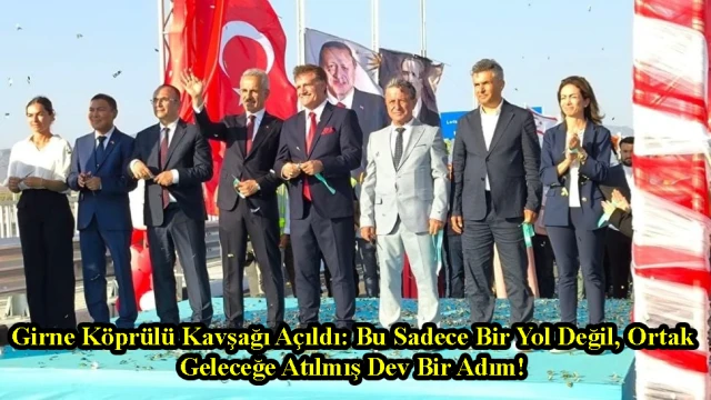 Girne Köprülü Kavşağı Açıldı: Bu Sadece Bir Yol Değil, Ortak Geleceğe Atılmış Dev Bir Adım!