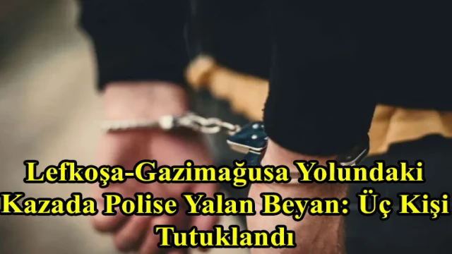 Lefkoşa-Gazimağusa Yolundaki Kazada Polise Yalan Beyan: Üç Kişi Tutuklandı