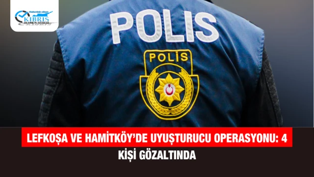Lefkoşa ve Hamitköy’de Uyuşturucu Operasyonu: 4 Kişi Gözaltında