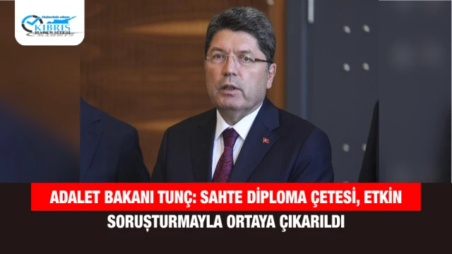 Adalet Bakanı Tunç: Sahte Diploma Çetesi, Etkin Soruşturmayla Ortaya Çıkarıldı