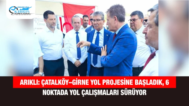 Arıklı: Çatalköy–Girne Yol Projesine Başladık, 6 Noktada Yol Çalışmaları Sürüyor