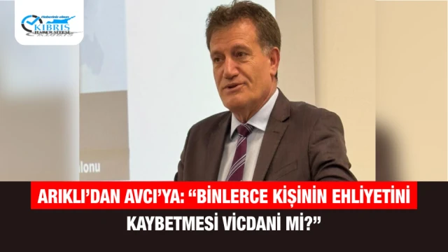 Arıklı’dan Avcı’ya: “Binlerce Kişinin Ehliyetini Kaybetmesi Vicdani mi?”
