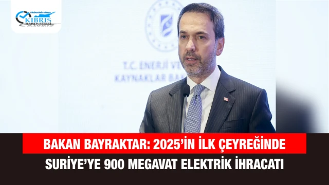 Bakan Bayraktar: 2025’in İlk Çeyreğinde Suriye’ye 900 Megavat Elektrik İhracatı