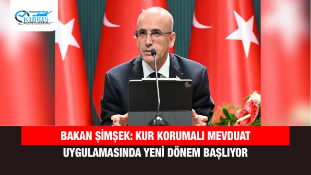 Bakan Şimşek: Kur Korumalı Mevduat Uygulamasında Yeni Dönem Başlıyor