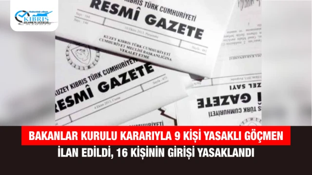 Bakanlar Kurulu Kararıyla 9 Kişi Yasaklı Göçmen İlan Edildi, 16 Kişinin Girişi Yasaklandı