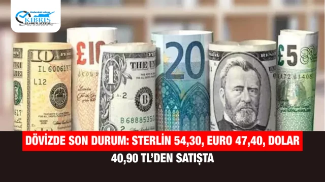 Dövizde Son Durum: Sterlin 54,30, Euro 47,40, Dolar 40,90 TL’den Satışta