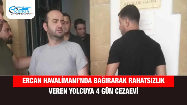 Ercan Havalimanı’nda Bağırarak Rahatsızlık Veren Yolcuya 4 Gün Cezaevi