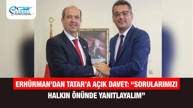 Erhürman’dan Tatar’a Açık Davet: “Sorularımızı Halkın Önünde Yanıtlayalım”