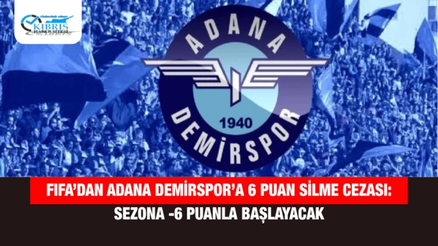 FIFA’dan Adana Demirspor’a 6 Puan Silme Cezası: Sezona -6 Puanla Başlayacak