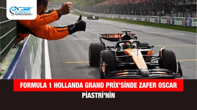 Formula 1 Hollanda Grand Prix’sinde Zafer Oscar Piastri’nin