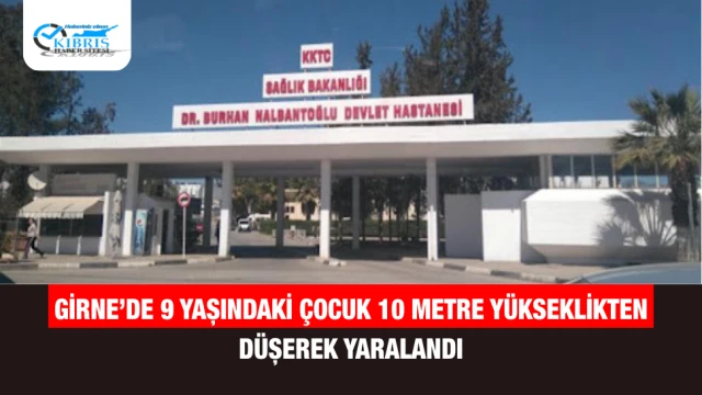 Girne’de 9 Yaşındaki Çocuk 10 Metre Yükseklikten Düşerek Yaralandı