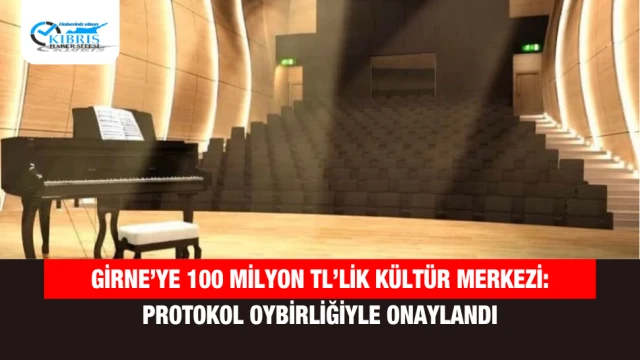 Girne’ye 100 Milyon TL’lik Kültür Merkezi: Protokol Oybirliğiyle Onaylandı