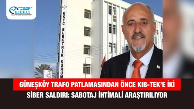 Güneşköy Trafo Patlamasından Önce KIB-TEK’e İki Siber Saldırı: Sabotaj İhtimali Araştırılıyor