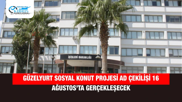 Güzelyurt Sosyal Konut Projesi Ad Çekilişi 16 Ağustos’ta Gerçekleşecek