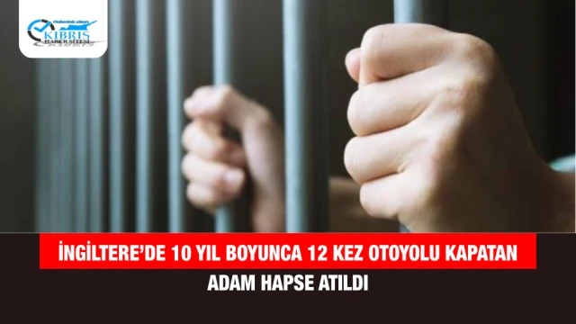 İngiltere’de 10 Yıl Boyunca 12 Kez Otoyolu Kapatan Adam Hapse Atıldı