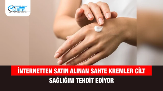 İnternetten Satın Alınan Sahte Kremler Cilt Sağlığını Tehdit Ediyor