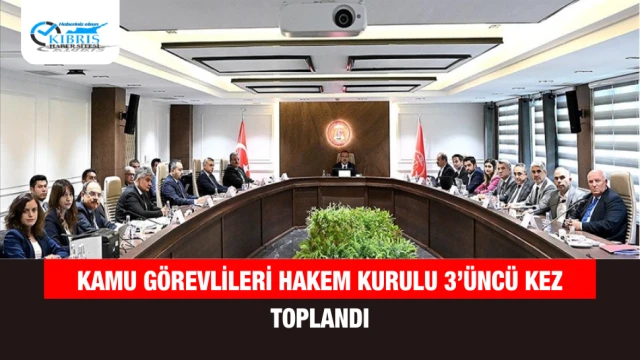 Kamu Görevlileri Hakem Kurulu 3’üncü Kez Toplandı