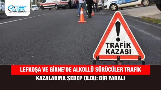 Lefkoşa ve Girne’de Alkollü Sürücüler Trafik Kazalarına Sebep Oldu: Bir Yaralı