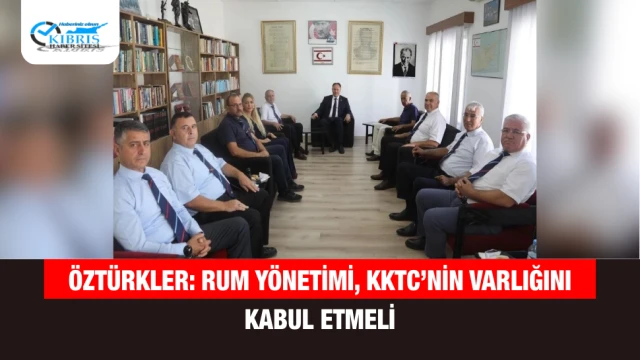 Öztürkler: Rum Yönetimi, KKTC’nin Varlığını Kabul Etmeli