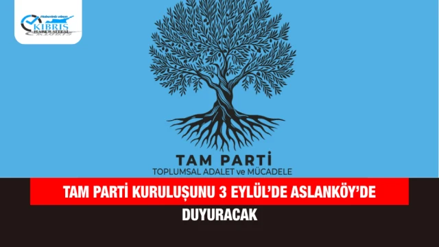 TAM PARTİ Kuruluşunu 3 Eylül’de Aslanköy’de Duyuracak