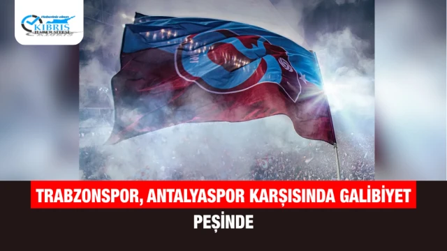 Trabzonspor, Antalyaspor Karşısında Galibiyet Peşinde