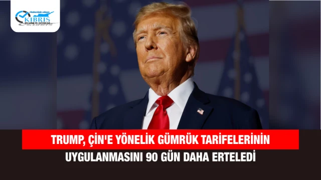 Trump, Çin'e Yönelik Gümrük Tarifelerinin Uygulanmasını 90 Gün Daha Erteledi