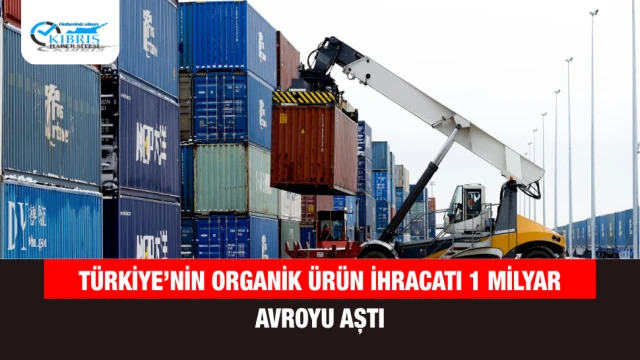 Türkiye’nin Organik Ürün İhracatı 1 Milyar Avroyu Aştı