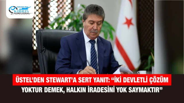 Üstel’den Stewart’a Sert Yanıt: “İki Devletli Çözüm Yoktur Demek, Halkın İradesini Yok Saymaktır”