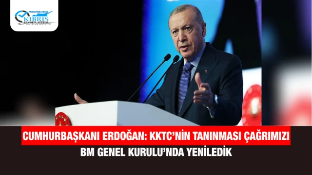 Cumhurbaşkanı Erdoğan: KKTC’nin Tanınması Çağrımızı BM Genel Kurulu’nda Yeniledik