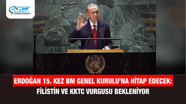 Erdoğan 15. Kez BM Genel Kurulu’na Hitap Edecek: Filistin ve KKTC Vurgusu Bekleniyor