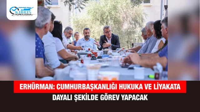 Erhürman: Cumhurbaşkanlığı Hukuka ve Liyakata Dayalı Şekilde Görev Yapacak