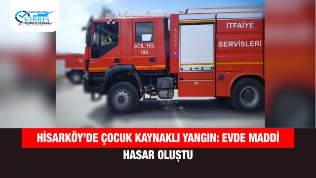 Hisarköy’de Çocuk Kaynaklı Yangın: Evde Maddi Hasar Oluştu