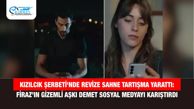 Kızılcık Şerbeti'nde Revize Sahne Tartışma Yarattı: Firaz’ın Gizemli Aşkı Demet Sosyal Medyayı Karıştırdı