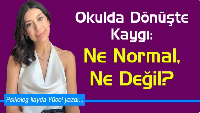 Okulda Dönüşte Kaygı: Ne Normal, Ne Değil?