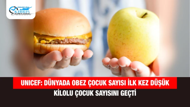 UNICEF: Dünyada obez çocuk sayısı ilk kez düşük kilolu çocuk sayısını geçti