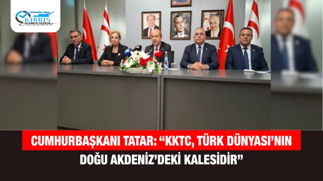 Cumhurbaşkanı Tatar: “KKTC, Türk Dünyası’nın Doğu Akdeniz’deki Kalesidir”